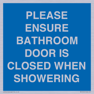PLEASE ENSURE BATHROOM DOOR IS CLOSED WHEN SHOWERING